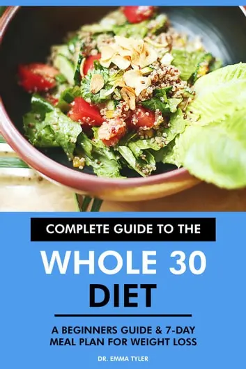 Complete Guide to the Whole 30 Diet