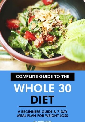 Complete Guide to the Whole 30 Diet